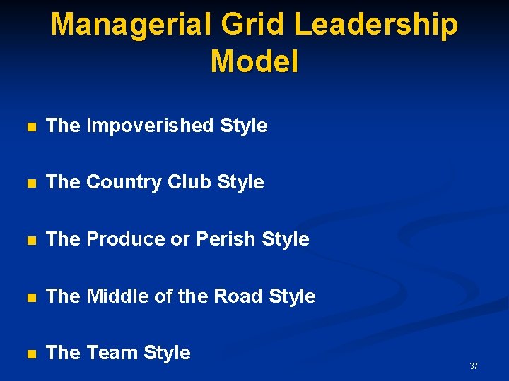 Managerial Grid Leadership Model n The Impoverished Style n The Country Club Style n