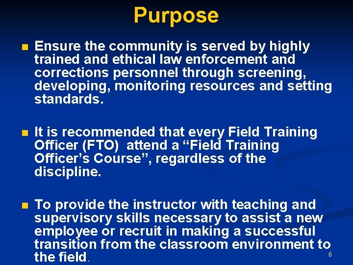 Purpose n Ensure the community is served by highly trained and ethical law enforcement