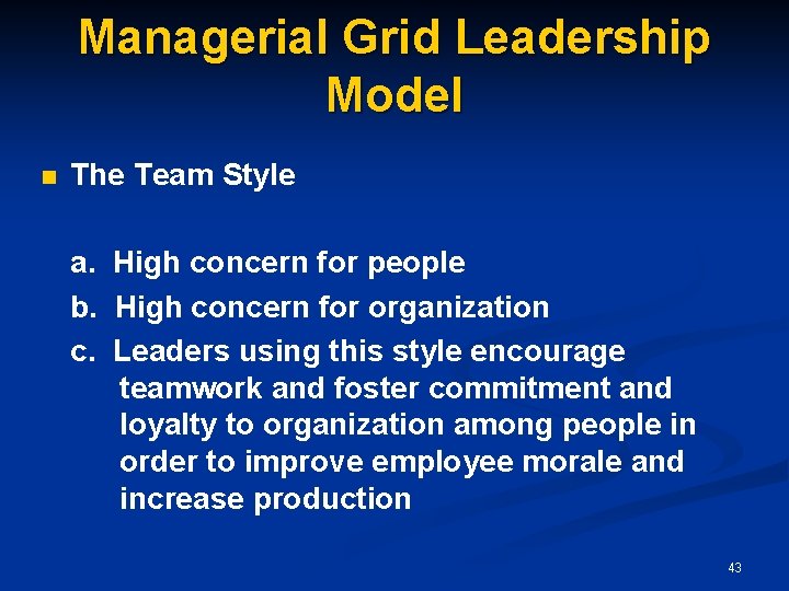 Managerial Grid Leadership Model n The Team Style a. High concern for people b.