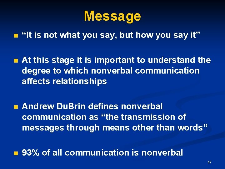 Message n “It is not what you say, but how you say it” n
