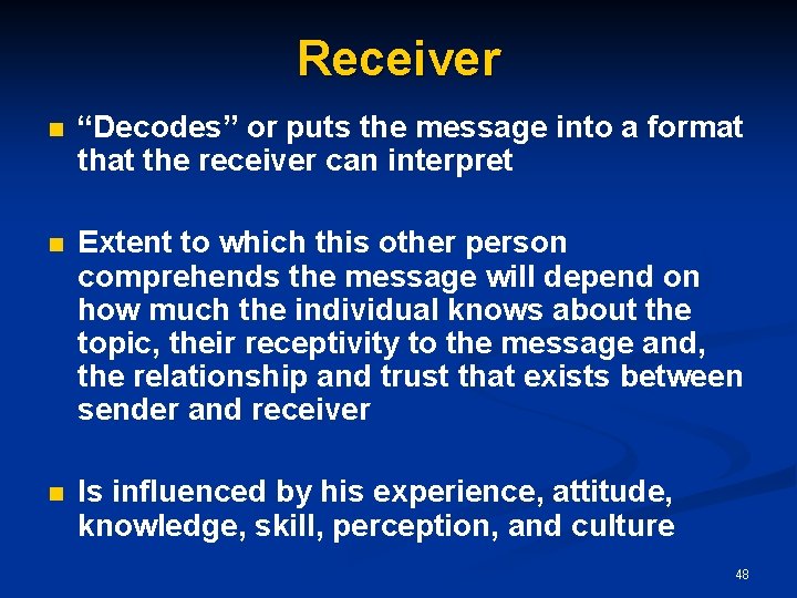 Receiver n “Decodes” or puts the message into a format the receiver can interpret