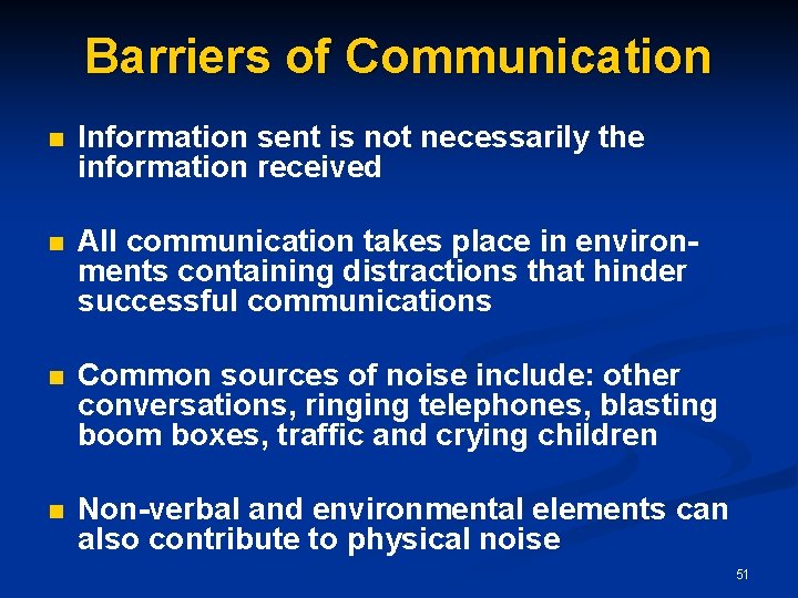 Barriers of Communication n Information sent is not necessarily the information received n All