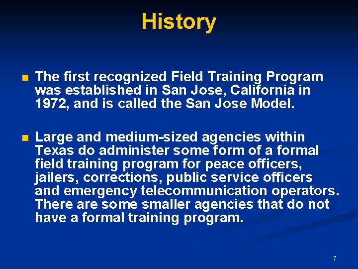 History n The first recognized Field Training Program was established in San Jose, California