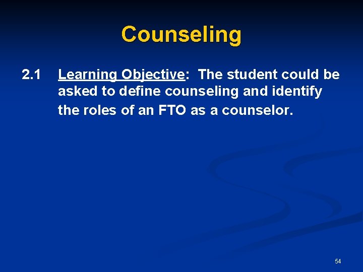 Counseling 2. 1 Learning Objective: The student could be asked to define counseling and