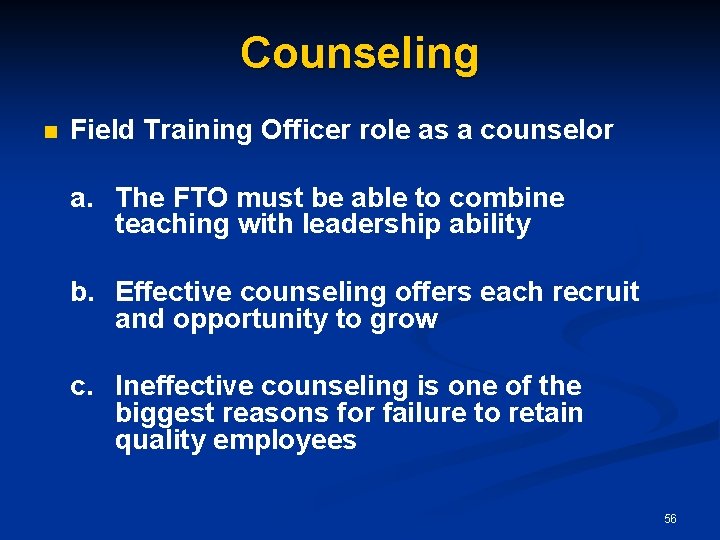 Counseling n Field Training Officer role as a counselor a. The FTO must be