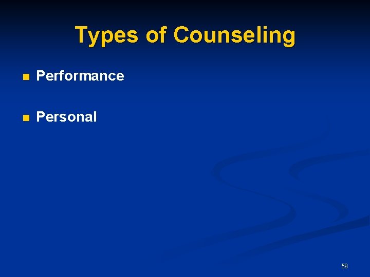 Types of Counseling n Performance n Personal 59 