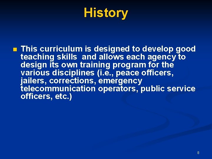 History n This curriculum is designed to develop good teaching skills and allows each