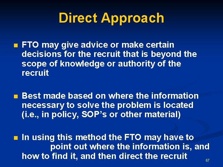 Direct Approach n FTO may give advice or make certain decisions for the recruit