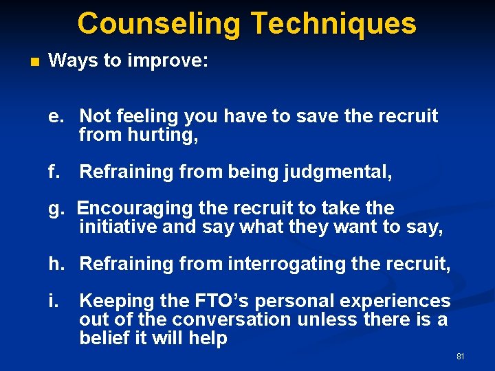 Counseling Techniques n Ways to improve: e. Not feeling you have to save the