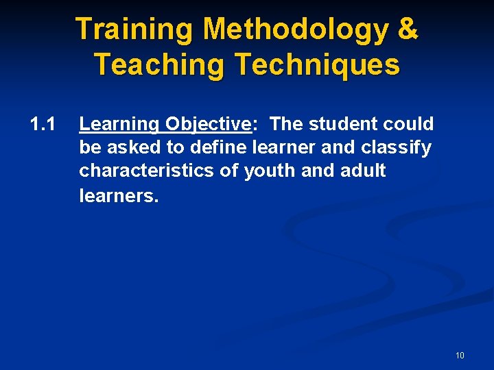 Training Methodology & Teaching Techniques 1. 1 Learning Objective: The student could be asked