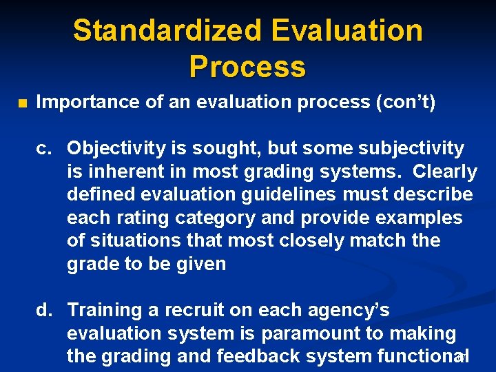 Standardized Evaluation Process n Importance of an evaluation process (con’t) c. Objectivity is sought,