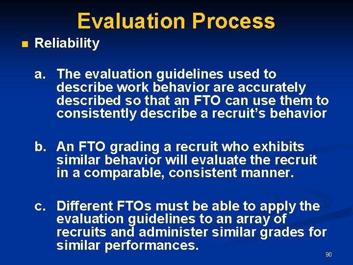 Evaluation Process n Reliability a. The evaluation guidelines used to describe work behavior are