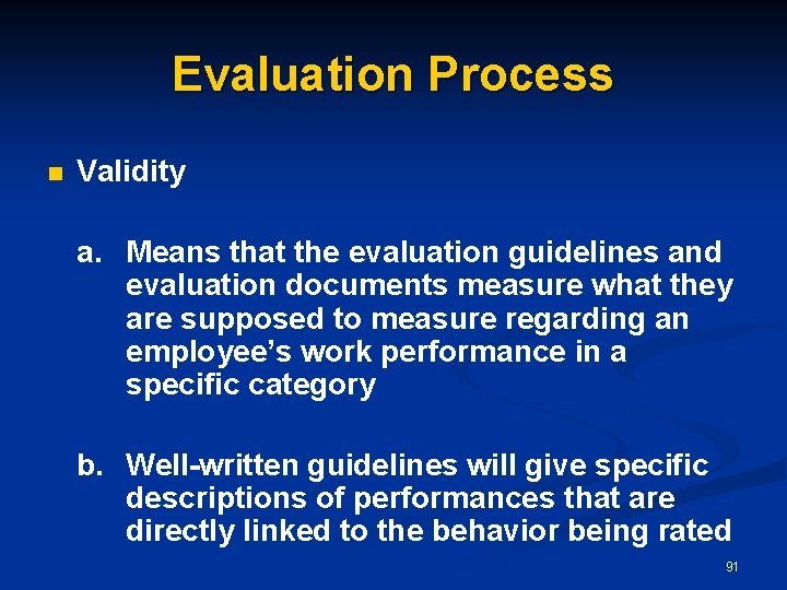 Evaluation Process n Validity a. Means that the evaluation guidelines and evaluation documents measure