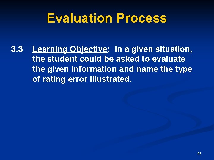 Evaluation Process 3. 3 Learning Objective: In a given situation, the student could be