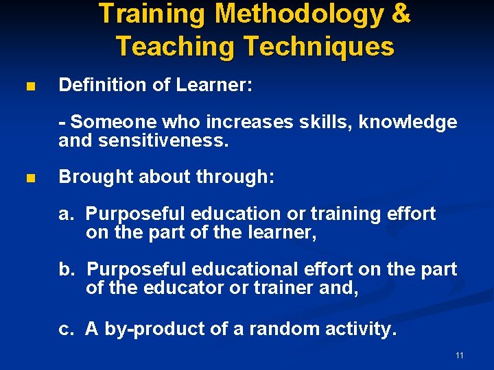 Training Methodology & Teaching Techniques n Definition of Learner: - Someone who increases skills,