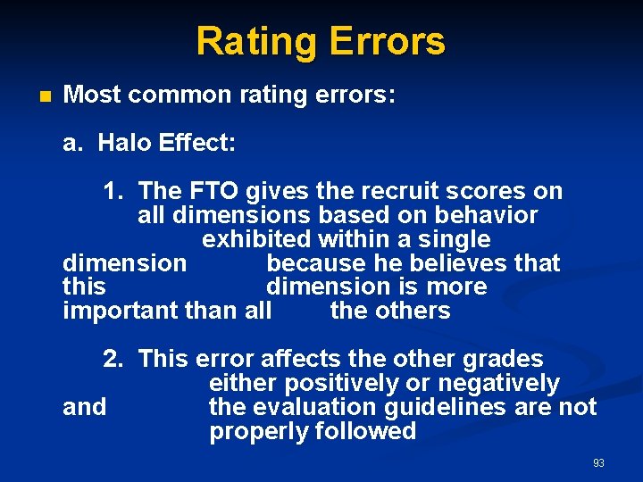 Rating Errors n Most common rating errors: a. Halo Effect: 1. The FTO gives