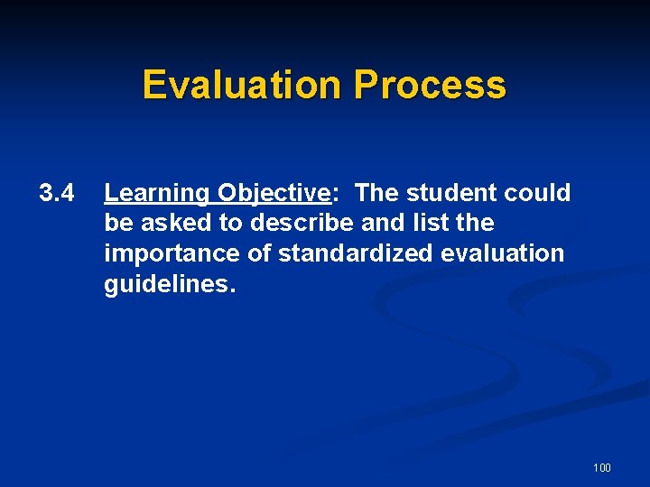 Evaluation Process 3. 4 Learning Objective: The student could be asked to describe and