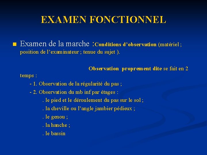 EXAMEN FONCTIONNEL n Examen de la marche : Conditions d’observation (matériel ; position de