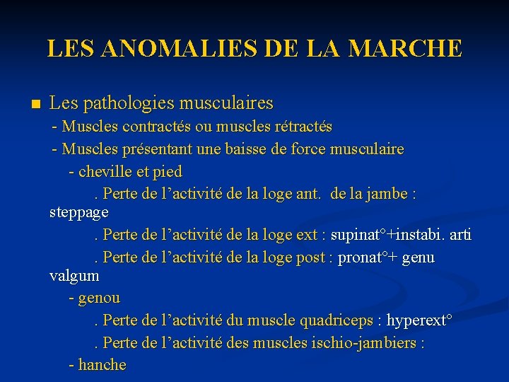 LES ANOMALIES DE LA MARCHE n Les pathologies musculaires - Muscles contractés ou muscles