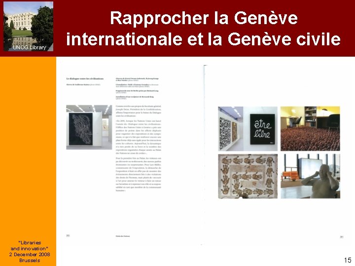 UNOG Library “Libraries and innovation” 2 December 2008 Brussels Rapprocher la Genève internationale et