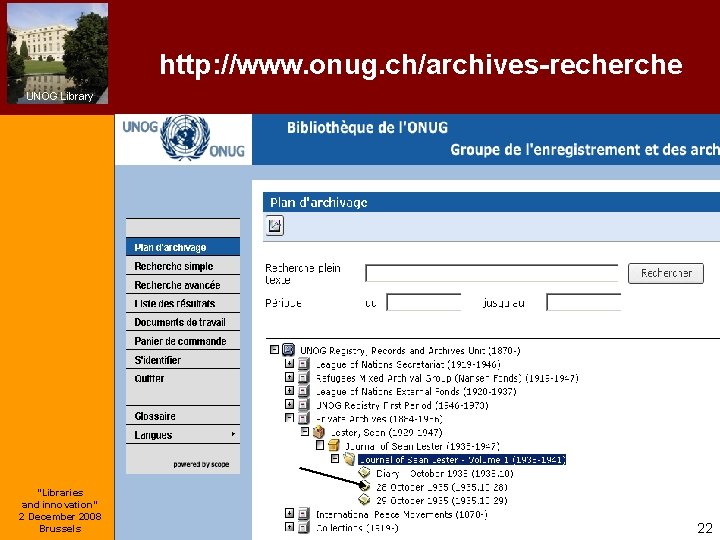 http: //www. onug. ch/archives-recherche UNOG Library “Libraries and innovation” 2 December 2008 Brussels 22
