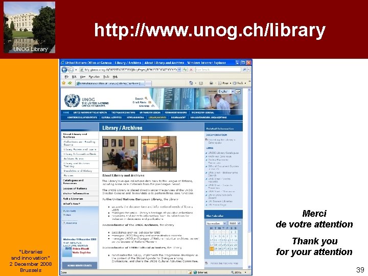 http: //www. unog. ch/library UNOG Library Merci de votre attention “Libraries and innovation” 2
