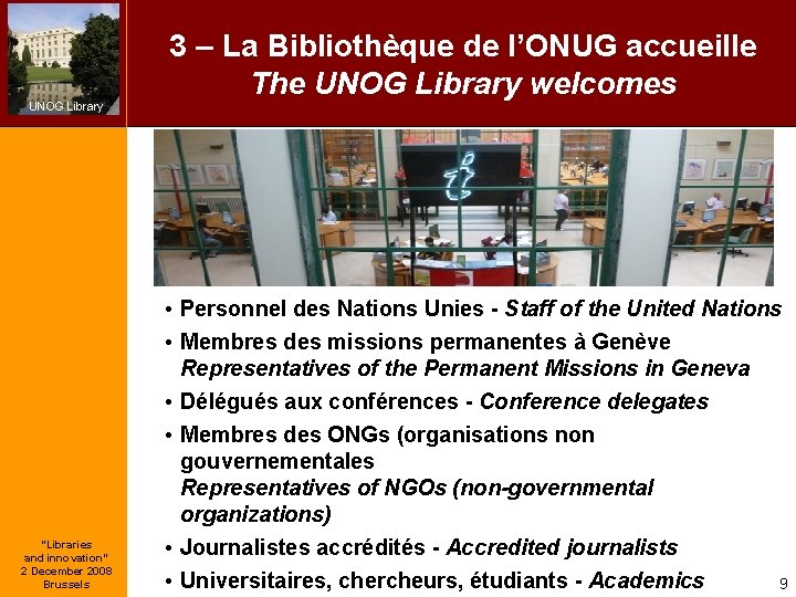 UNOG Library “Libraries and innovation” 2 December 2008 Brussels 3 – La Bibliothèque de