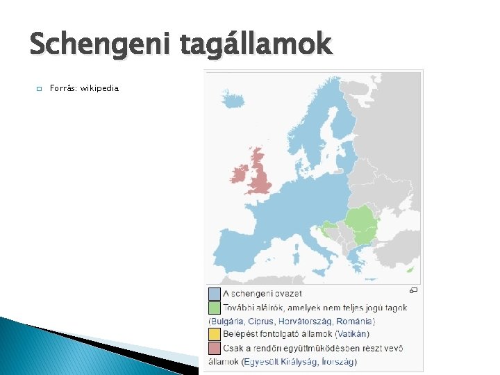 Schengeni tagállamok � Forrás: wikipedia 