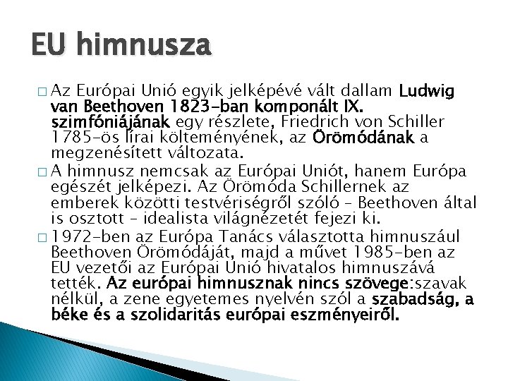 EU himnusza � Az Európai Unió egyik jelképévé vált dallam Ludwig van Beethoven 1823