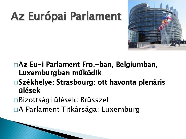 Az Európai Parlament � Az Eu-i Parlament Fro. -ban, Belgiumban, Luxemburgban működik � Székhelye: