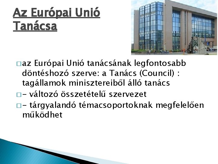 Az Európai Unió Tanácsa � az Európai Unió tanácsának legfontosabb döntéshozó szerve: a Tanács