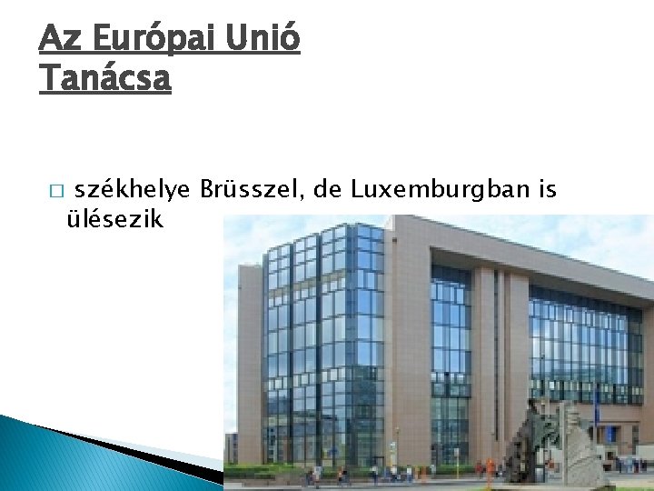 Az Európai Unió Tanácsa � székhelye ülésezik Brüsszel, de Luxemburgban is 