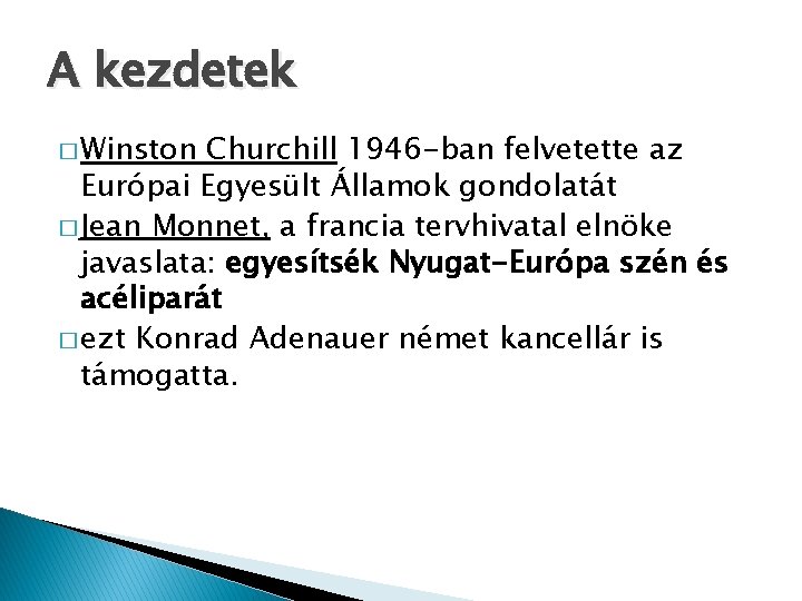 A kezdetek � Winston Churchill 1946 -ban felvetette az Európai Egyesült Államok gondolatát �