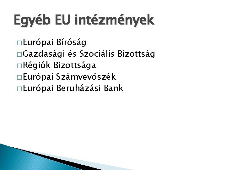 Egyéb EU intézmények � Európai Bíróság � Gazdasági és Szociális Bizottság � Régiók Bizottsága