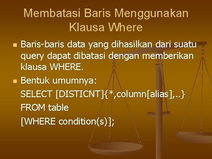 Membatasi Baris Menggunakan Klausa Where n n Baris-baris data yang dihasilkan dari suatu query