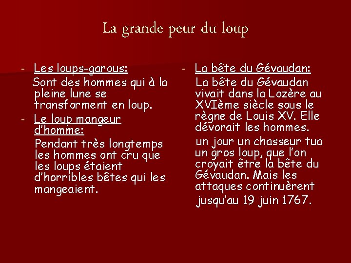 La grande peur du loup Les loups-garous: Sont des hommes qui à la pleine