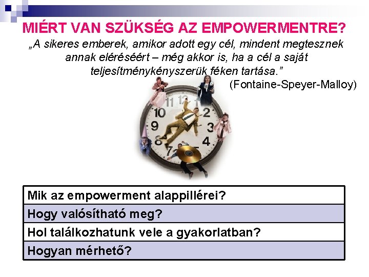 MIÉRT VAN SZÜKSÉG AZ EMPOWERMENTRE? „A sikeres emberek, amikor adott egy cél, mindent megtesznek