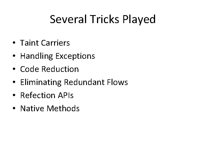 Several Tricks Played • • • Taint Carriers Handling Exceptions Code Reduction Eliminating Redundant
