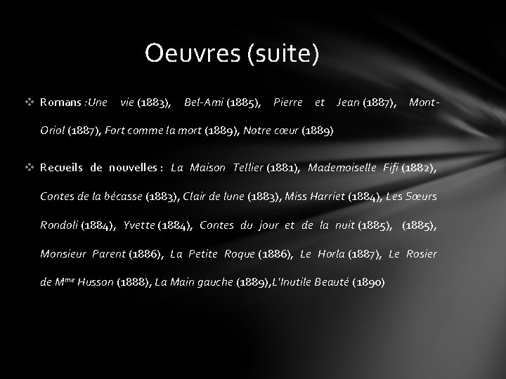 Oeuvres (suite) v Romans : Une vie (1883), Bel-Ami (1885), Pierre et Jean (1887),