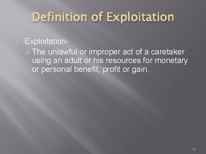 Definition of Exploitation Ø ExploitationØ The unlawful or improper act of a caretaker using