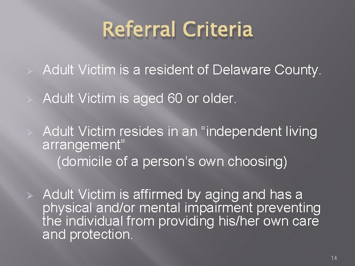 Referral Criteria Ø Adult Victim is a resident of Delaware County. Ø Adult Victim