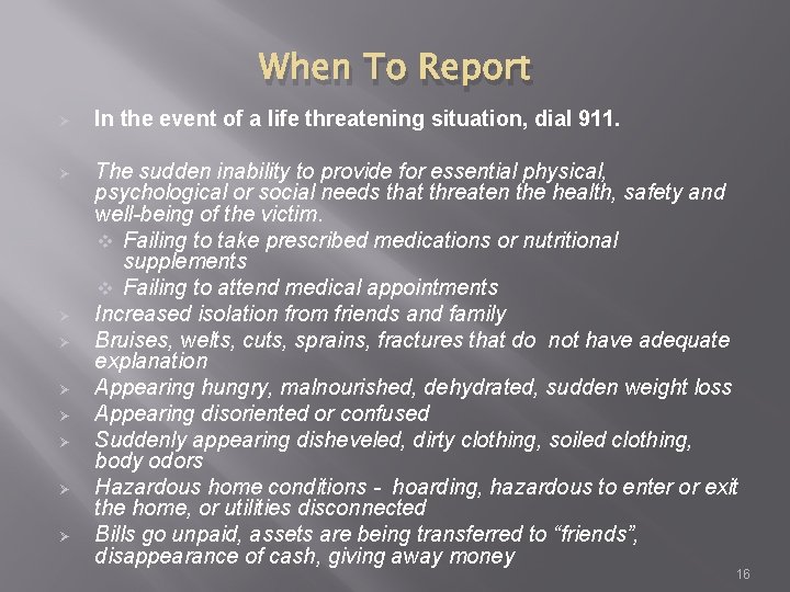 When To Report Ø In the event of a life threatening situation, dial 911.