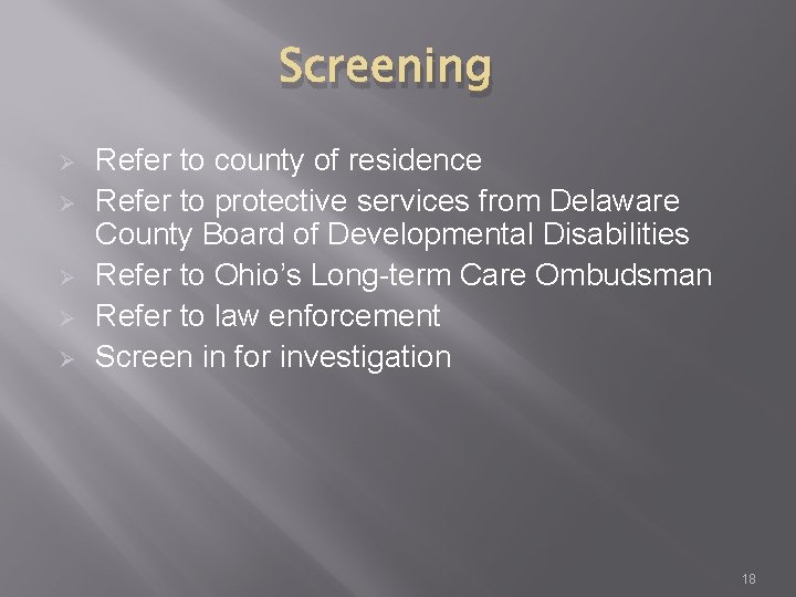 Screening Ø Ø Ø Refer to county of residence Refer to protective services from