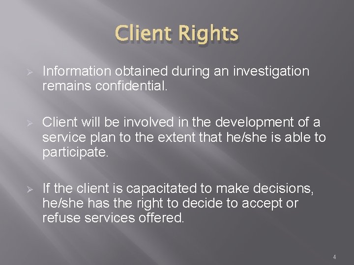 Client Rights Ø Information obtained during an investigation remains confidential. Ø Client will be