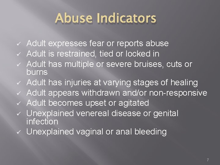 Abuse Indicators ü ü ü ü Adult expresses fear or reports abuse Adult is