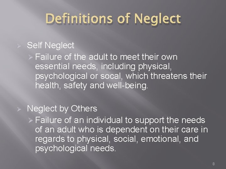 Definitions of Neglect Ø Self Neglect Ø Failure of the adult to meet their