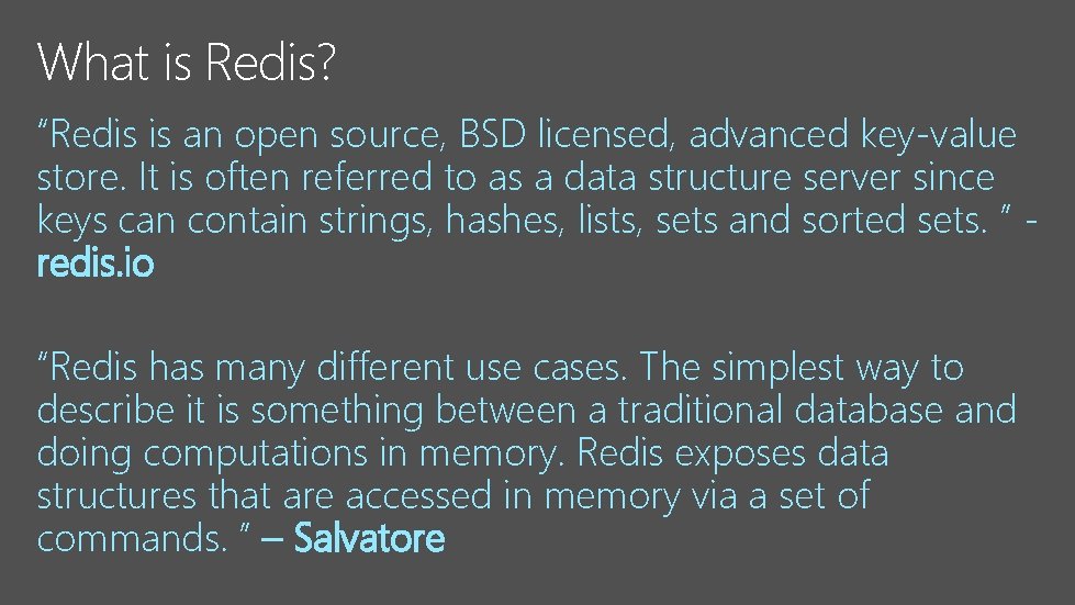 What is Redis? “Redis is an open source, BSD licensed, advanced key-value store. It