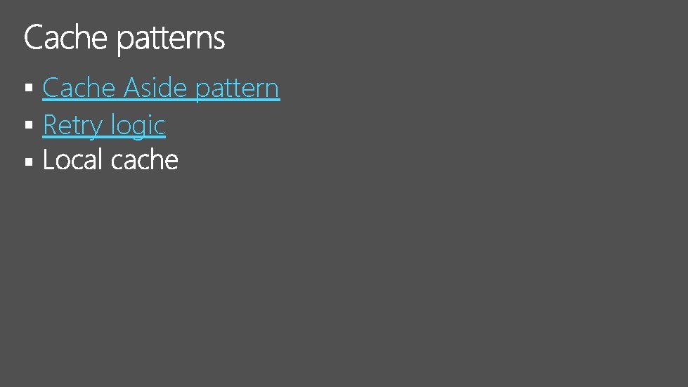 § Cache Aside pattern § Retry logic § 