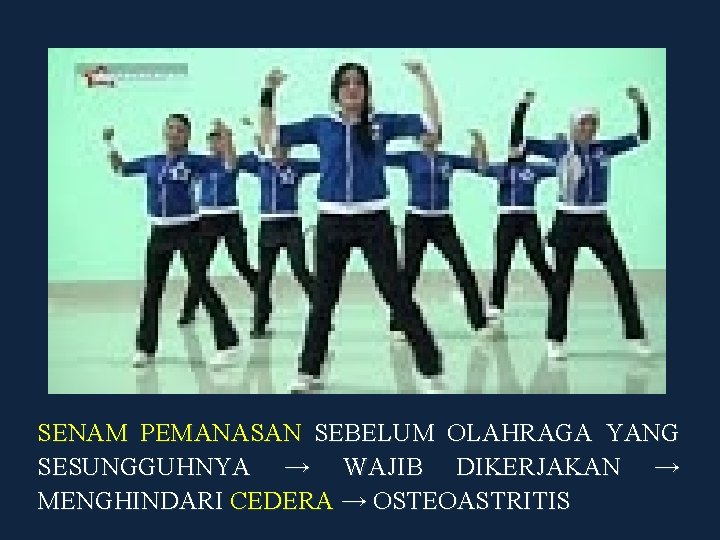 SENAM PEMANASAN SEBELUM OLAHRAGA YANG SESUNGGUHNYA → WAJIB DIKERJAKAN → MENGHINDARI CEDERA → OSTEOASTRITIS