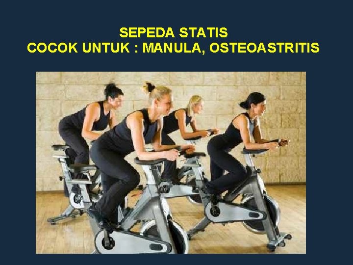 SEPEDA STATIS COCOK UNTUK : MANULA, OSTEOASTRITIS 